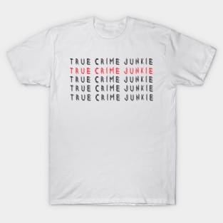 True Crime Junkie T-Shirt